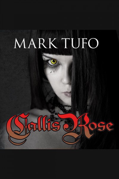 Callis Rose [electronic resource] / Mark Tufo.