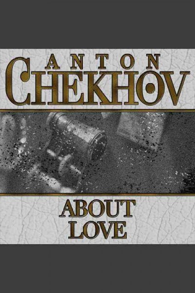 About love [electronic resource] / Anton Chekhov.