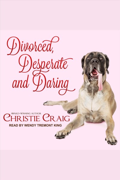 Divorced, desperate, and daring [electronic resource] / Christie Craig.