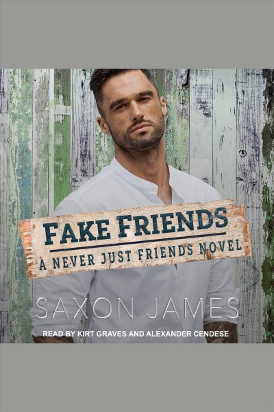 Fake Friends : Never Just Friends Series, Book 2 [electronic resource] / Saxon James.