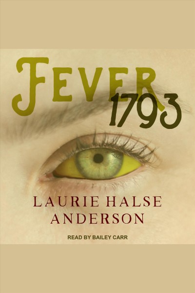 Fever, 1793 [electronic resource] / Laurie Halse Anderson.