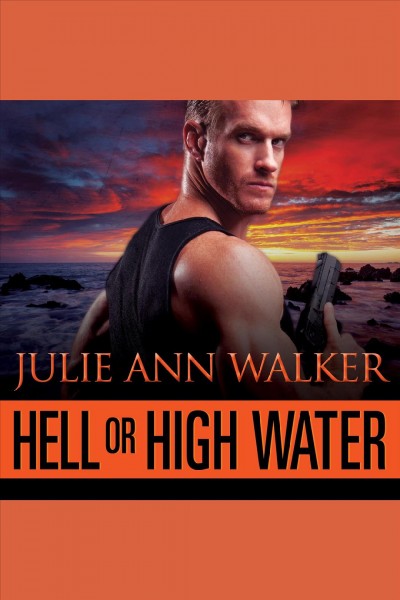 Hell or high water [electronic resource] / Julie Ann Walker.