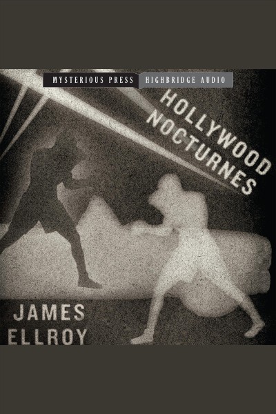Hollywood nocturnes [electronic resource] / James Ellroy.