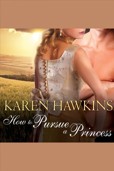 How to pursue a princess [electronic resource] / Karen Hawkins.