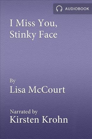 I miss you, Stinky Face [electronic resource].