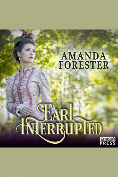 Earl Interrupted : Daring Marriages Series, Book 2 [electronic resource] / Amanda Forester.