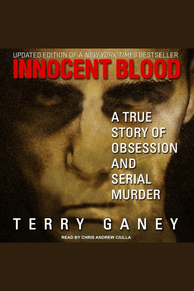 Innocent blood : a true story of terror and justice [electronic resource] / Terry Ganey.