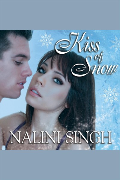 Kiss of snow [electronic resource] / Nalini Singh.