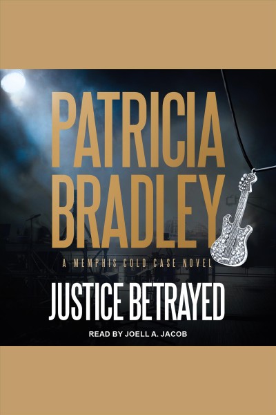 Justice betrayed : a Memphis cold case novel [electronic resource] / Patricia Bradley.