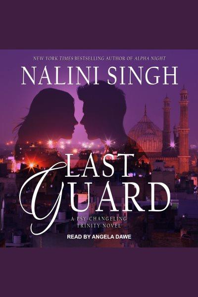 Last guard [electronic resource] / Nalini Singh.