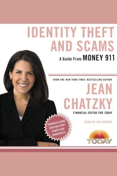 Identity theft and scams [electronic resource] / Jean Chatzky.