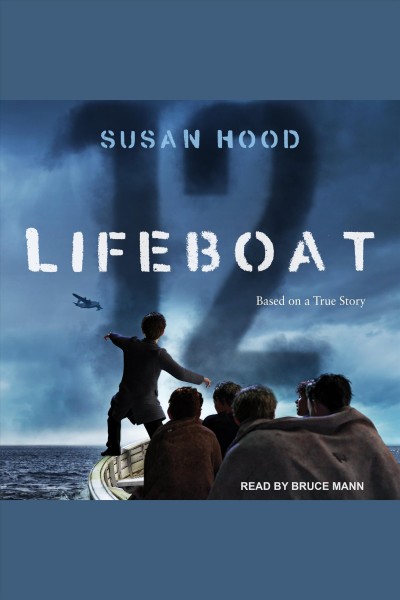 Lifeboat 12 : based on a true story [electronic resource] / Susan Hood.