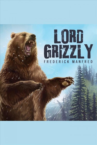 Lord Grizzly [electronic resource] / Frederick Manfred.