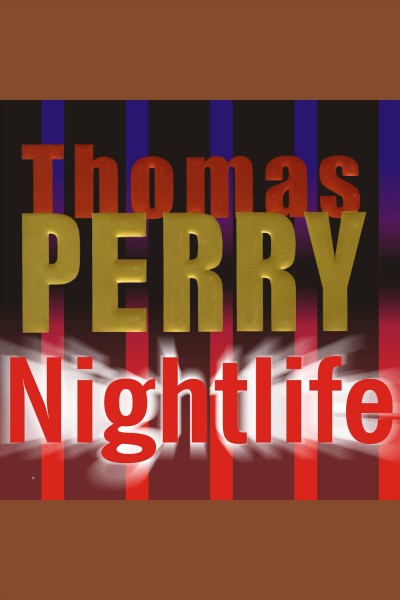 Nightlife : a novel [electronic resource] / Thomas Perry.