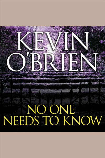 No one needs to know [electronic resource] / Kevin O'Brien.