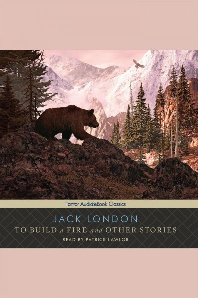 To build a fire and other stories [electronic resource] / Jack London.