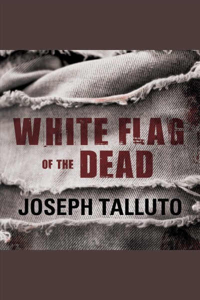 White flag of the dead : Book 1, surrender of the living [electronic resource] / Joseph Talluto.