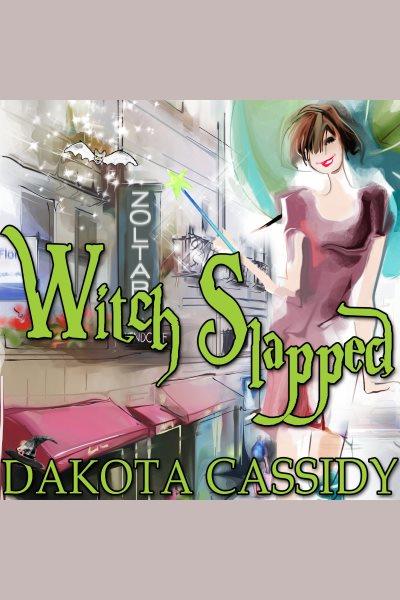 Witch slapped [electronic resource] / Dakota Cassidy.
