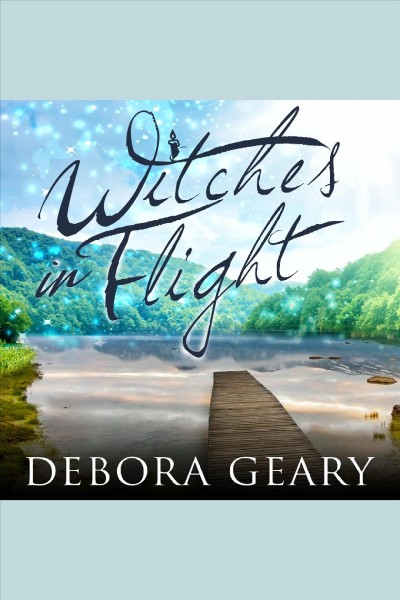 Witches in flight [electronic resource] / Debora Geary.