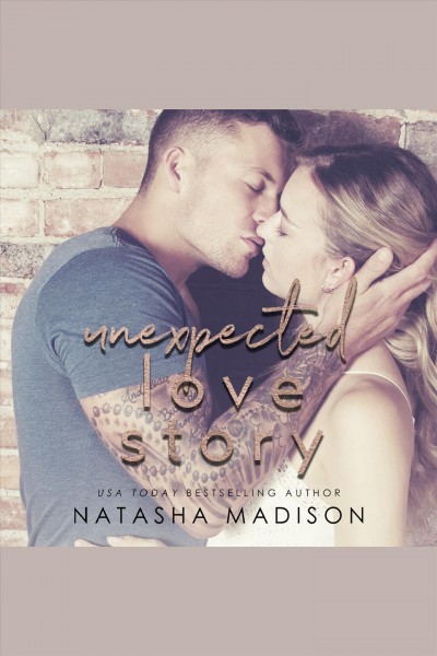Unexpected love story [electronic resource] / Natasha Madison.