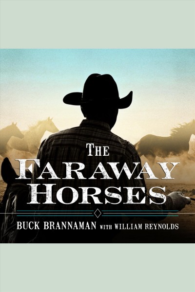 The faraway horses [electronic resource] / Buck Brannaman with William Reynolds.