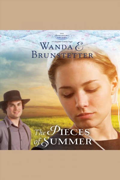 The pieces of summer [electronic resource] / Wanda E. Brunstetter.