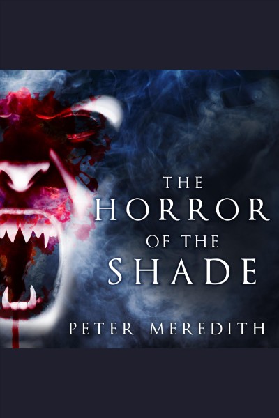 The horror of the shade [electronic resource] / Peter Meredith.