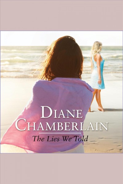 The lies we told : a novel [electronic resource] / Diane Chamberlain.