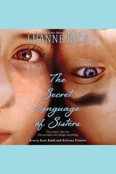 The secret language of sisters [electronic resource] / Luanne Rice.