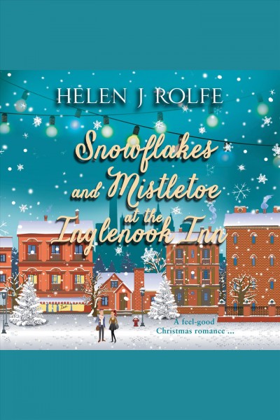 Snowflakes and mistletoe at the Inglenook Inn [electronic resource] / Helen J. Rolfe.