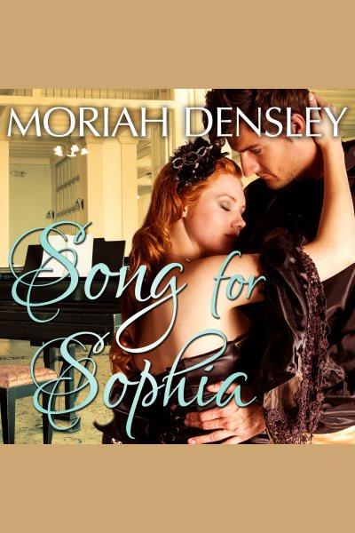 Song for Sophia [electronic resource] / Moriah Densley.