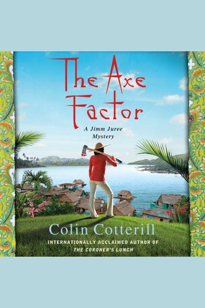 The axe factor : a Jimm Juree mystery [electronic resource] / Colin Cotterill.