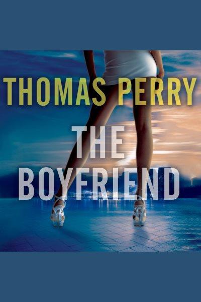 The boyfriend [electronic resource] / Thomas Perry.