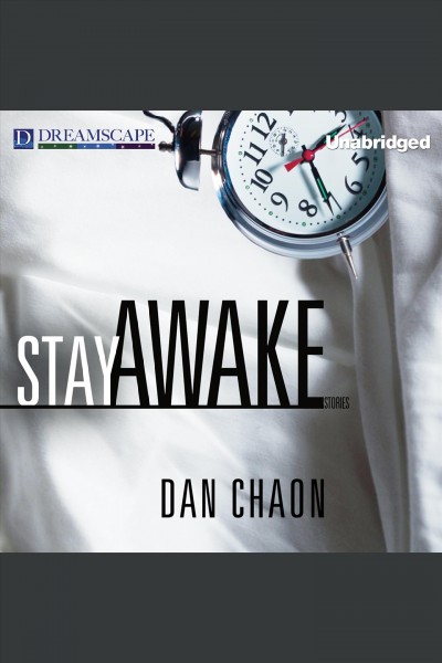 Stay awake : stories [electronic resource] / Dan Chaon.