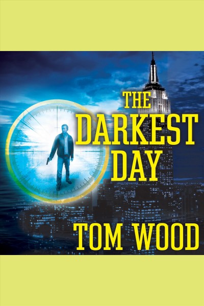 The darkest day [electronic resource] / Tom Wood.
