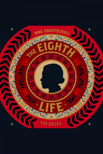 The eighth life [electronic resource] / Nino Haratischvili.