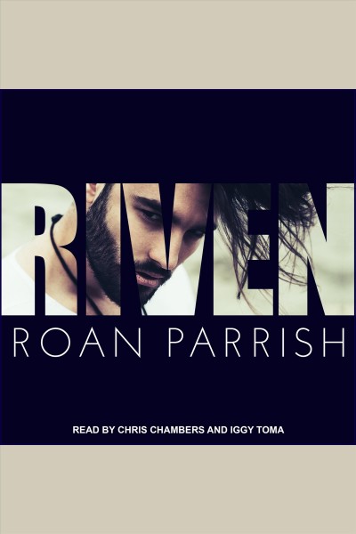 Riven [electronic resource] / Roan Parrish.