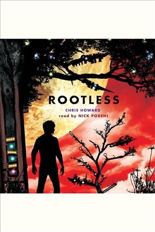Rootless [electronic resource] / Chris Howard.