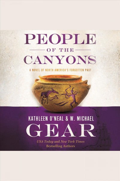 People of the canyons : a novel of north America's forgotten past [electronic resource] / Kathleen O'Neal Gear and W. Michael Gear.