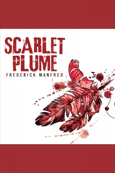 Scarlet Plume [electronic resource] / Frederick Manfred.