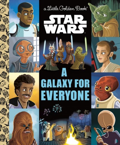 Star wars. A galaxy for everyone / by Lois Evans ; illustrated by Chris Kennet, Alan Batson, and Pilot Studio.
