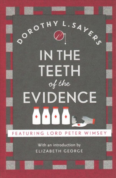 In the teeth of the evidence / Dorothy L. Sayers ; with an introduction by Elizabeth George.