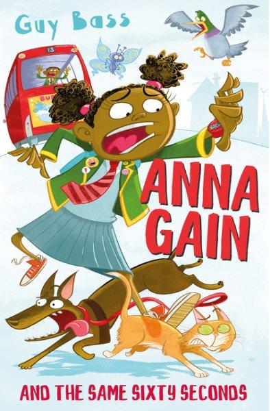 Anna Gain and the same sixty seconds / Guy Bass ; illustrations by Steve May.