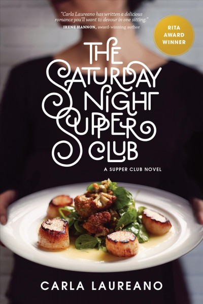 The saturday night supper club [electronic resource] : The saturday night supper club series, book 1. Carla Laureano.