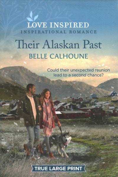 Their Alaskan past [large print] / Belle Calhoune.
