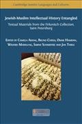 Jewish-Muslim intellectual history entangled : textual materials from the Firkovitch Collection, Saint Petersburg / edited by Camilla Adang [and five others].
