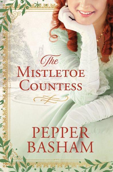 The mistletoe countess / Pepper Basham.