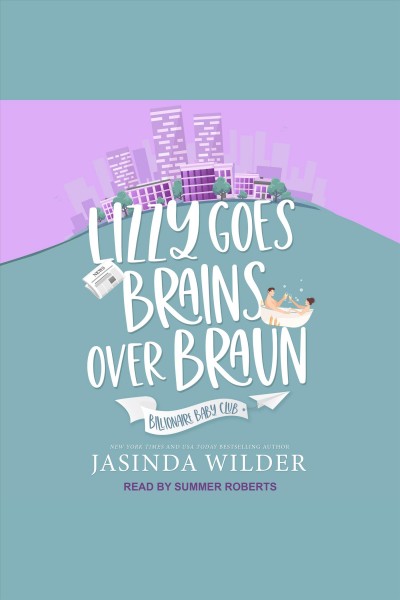 Lizzy Goes Brains Over Braun [electronic resource] / Jasinda Wilder.