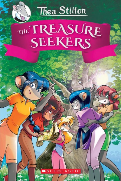 The treasure seekers / text by Thea Stilton ; illustrations by Giuseppe Facciotto and four others ; translated by Julia Heim.