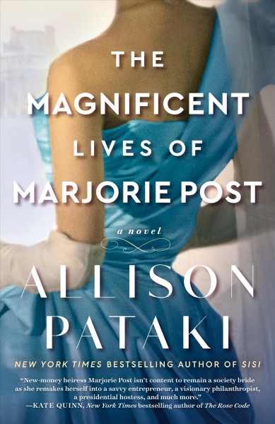 The magnificent lives of Marjorie Post : a novel / Allison Pataki.
